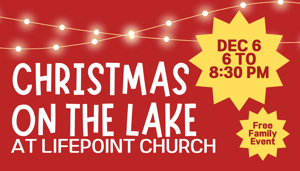 Christmas on the Lake at LifePoint Church 2025 Flyer with a red background, Christmas lights and the words "December 6, 6 to 8:30pm" and Free Family Event"